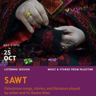 Sat 25 Oct 2025, 16:00 - “Sawt”, listening sessions: Palestinian songs played by writer and DJ Rasha Hilwi